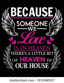 Because Someone We Love is in Heaven, There's A Little Bit Of Heaven In Our House svg
