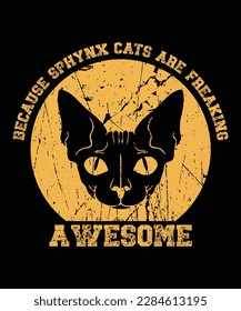 Because Sphynx Cats Are Freaking Awesome vector t shirt 
