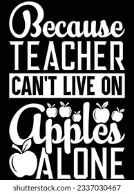 Because teacher can't lives on apples vector art design, eps file. design file for t-shirt. SVG, EPS cuttable design file