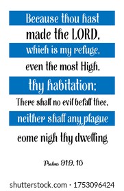 Because thou hast made the LORD, which is my refuge, even the most High, thy habitation. Bible verse, quote