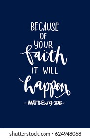 Because of your FAITH, it will HAPPEN. Quote on blue background. Bible Verse. Hand Lettered Quote. Modern Calligraphy. Christian Poster