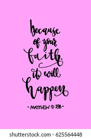 because of your faith, it will happen. Bible Verse. Hand Lettered Quote. Modern Calligraphy. Christian Poster