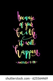 because of your faith, it will happen. Bible Verse. Hand Lettered Quote. Modern Calligraphy. Christian Poster