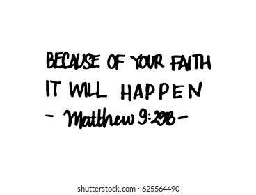 because of your faith, it will happen. quote on white background. Bible Verse. Hand Lettered Quote. Modern Calligraphy. Christian Poster