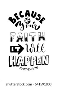 Because Of Your Faith, It Will Happen. Bible Verse. Hand Lettered Quote. Modern Calligraphy. Christian Poster. Handwritten Inspirational motivational quote.