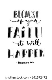 Because Of Your Faith, It Will Happen. Bible Verse. Hand Lettered Quote. Modern Calligraphy. Christian Poster. Handwritten Inspirational motivational quote.