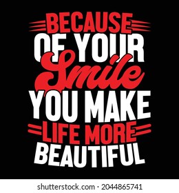 because of your smile you make life more beautiful, long, healthy life secrets, smile enjoy life quotes illustration design