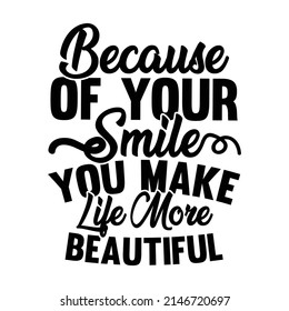 Because Of Your Smile You Make Like More Beautiful, Smile You Make Like, Beautiful Smile Graphic