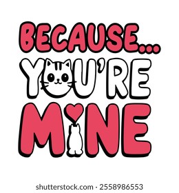 Because You're Mine Happy Valentine Day