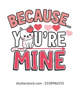 Because You're Mine Happy Valentine Day