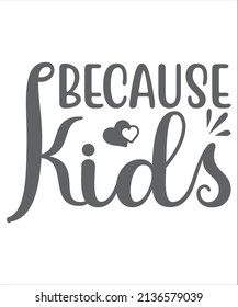 Becayse Kids SVG T-Shirt Design.