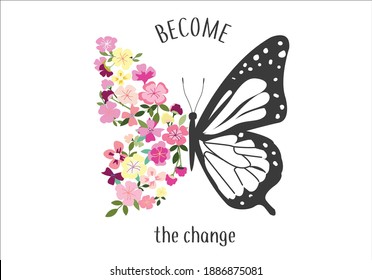 become the change Monarch Butterflies positive quote flower design margarita 
mariposa
stationery,mug,t shirt,phone case fashion slogan  style spring summer sticker and etc fashion design Swallowt