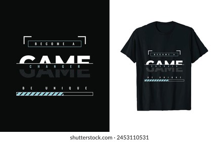 Become a Game Changer - Be Unique stylish trendy typography t shirt design with motivational inspirational quote, modern creative new fashion apparel clothing vector t-shirt design template layout