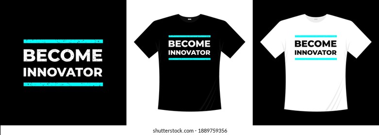 become innovator typography t-shirt design.