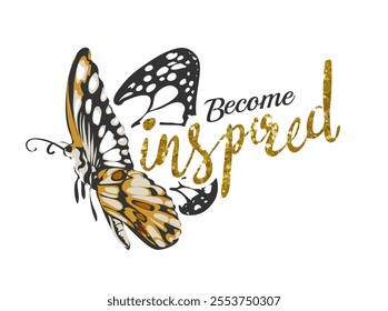 become inspired gold glitter slogan with machaon butterfly vector illustration