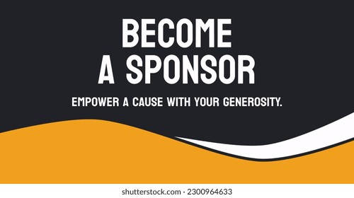 Become a Sponsor: Opportunities to sponsor an event or cause.