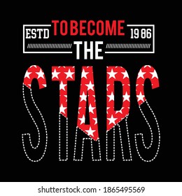 to become the stars design typography,vector illustration for print