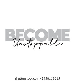 become unstoppable text on white background.