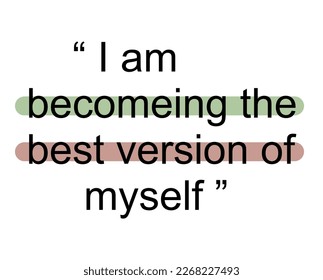 i am becomeing the best version of myself is the key typographic slogan for t-shirt prints, posters, Mug design and other uses.