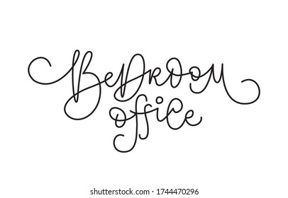 Bedroom office. Handwritten modern lettering. Elegant and stylish. Inscription for postcards, posters, articles, comics, cartoons. Isolated vector illustration on white background. 
