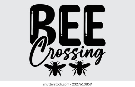 Bee Crossing- Bee t-shirt  Design, This illustration can be used as a print on t-shirts, bags and mug stationary or as a poster.