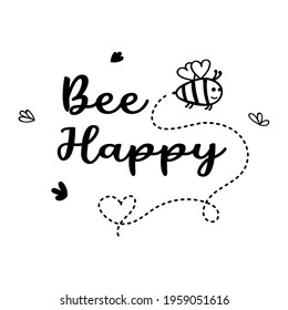 Bee Happy Quote with cute buzz bumblebee. Honeybee for baby design. Doodle Bee for kids print. Cartoon Bug with wings. Flying insects. 
