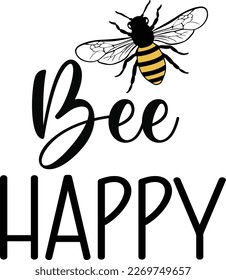 Bee happy, bee quote, hand drawn lettering for cute print. Positive quotes isolated on white background. Happy slogan for tshirt. Vector illustration bumble, leaves. Typography poster