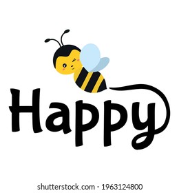 Bee happy trendy design template with cute bee isolated on white background. Happiness saying vector illustration for print, card, textile, greeting card or party invitation. Flat style design.