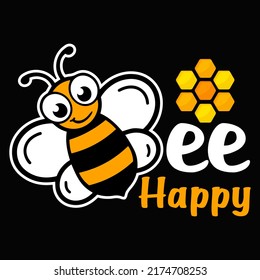 Bee Happy Bee T-shirt Design vector illustration format that are perfect for also coffee mug, poster, cards, pillow cover, sticker, Canvas design, and Musk design.