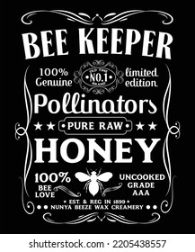 BEE KEEPER 100 GENUINE OLD TIME NO1 BRAND LIMITED EDITION POLLINATORS PURE RAW HONEY 100 BEE LOVE UNCOOKED GRADE AAA EST REG IN 1899 NUNYA BEEZE WAX CREAMERY T-SHIRT DESIGN