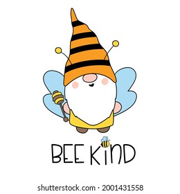 Bee kind. Cute bee gnomes. Happy Bee Gnome. Vector hand drawn illustration. Good for posters, t shirts, postcards.