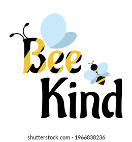 Bee kind design with cute bee effect. Kindness motivational concept. Flat style bee quote on white background. Vector illustration. Be kind concept for greeting cards, prints, poster