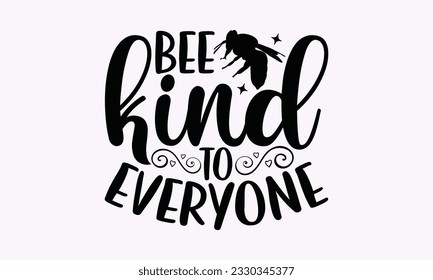 Bee kind to everyone - Gardening SVG Design, plant Quotes, Hand drawn lettering phrase, Isolated on white background. svg