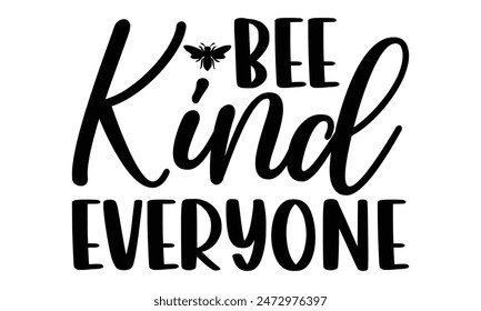   Bee kind everyone  Lettering design for greeting banners, Mouse Pads, Prints, Cards and Posters, Mugs, Notebooks, Floor Pillows and T-shirt prints design.