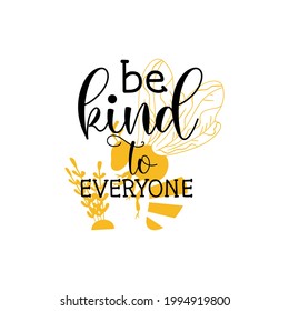 Bee kind to everyone quote lettering illustration