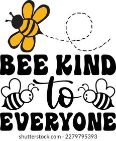 Bee kind to everyone svg