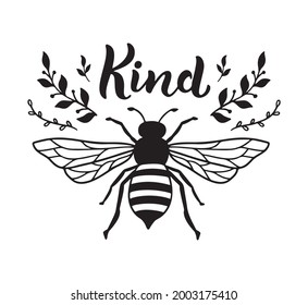 Bee kind, funny quote, hand drawn lettering for cute print. Positive quotes isolated on white background. Bee kind, happy slogan for tshirt. Vector illustration with bumble and leaves.