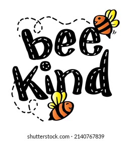 Bee kind inspirational lettering design with cute bees. Funny quote.