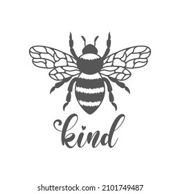 Bee kind inspirational slogan inscription. Vector Spring quotes. Illustration for prints on t-shirts and bags, posters, cards. Bumblebee on white background. Inspirational phrase.