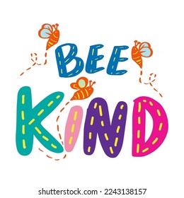 Bee kind lettering. Kids T Shirt design.