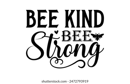  
Bee kind bee strong -  Lettering design for greeting banners, Mouse Pads, Prints, Cards and Posters, Mugs, Notebooks, Floor Pillows and T-shirt prints design.