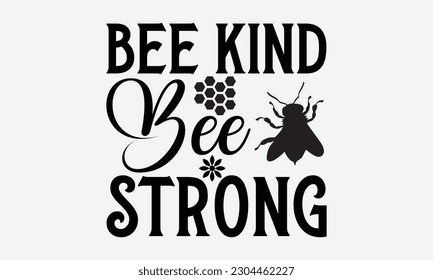 Bee kind bee strong - Bee svg typography t-shirt design. Hand-drawn lettering phrase. vector design for greeting cards, hats, candles, templates, and confetti. eps 10.