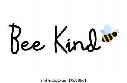 Bee kind typography design template with bee and hand drawn style inscription. Kindness motivational concept. Flat style bee with quote on white background. Vector illustration