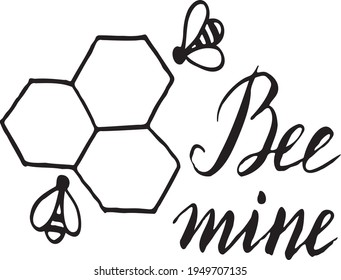 Bee mine. Be mine. Vector hand lettering. Love and inspiration for t-shirts, cards and prints.