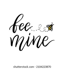 Bee mine, funny bee quote, hand drawn lettering for cute print. Positive quotes isolated on white background. Vector illustration bumble, quote - be mine. Typography print bee sayings for tshirt.