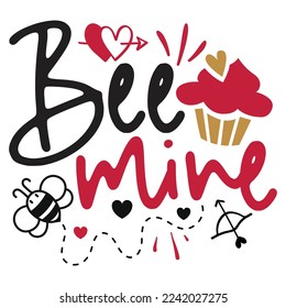 Bee Mine - Happy Valentine's Day SVG And T-shirt Design, Love Hearts vector File. Happy Valentine's day vector card. Happy Valentines Day lettering on a white background.
