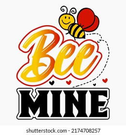 Bee mine Bee T-shirt Design vector illustration format that are perfect for also coffee mug, poster, cards, pillow cover, sticker, Canvas design, and Musk design.
