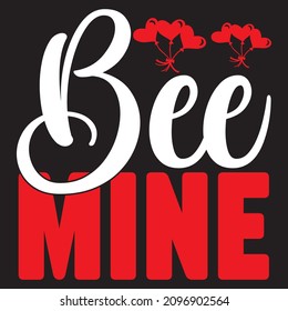 Bee Mine T-Shirt Design, You Can Download The Vector Files.