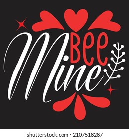 Bee Mine - Valentine's Day SVG And T-shirt Design, vector File.