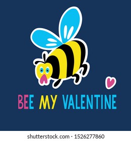 Bee my Valentine. Quote with a very cute lonely bee. Great for t-shirts, posters, greeting cards. Hand drawn vector illustration and lettering on dark background. 
